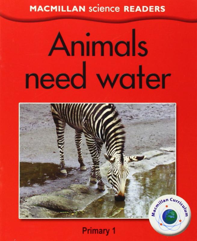 Animals need water. Science readers 1. Macmillan