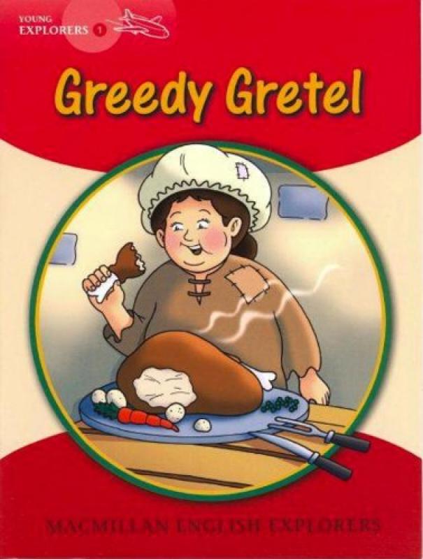 Young Explorers 1: Greedy Gretel. Macmillan