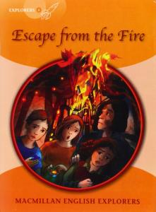 Explorers 4: Escape from the fire. Macmillan