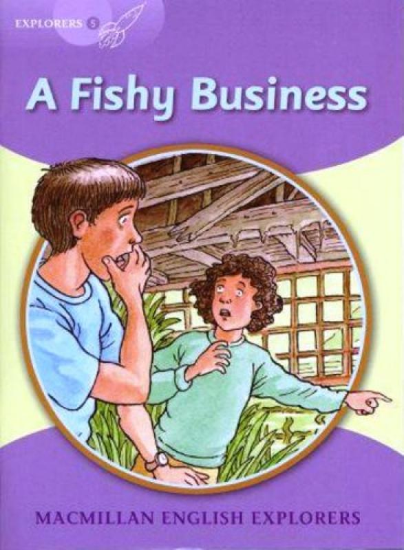 Explorers 5: A fishy business. Macmillan