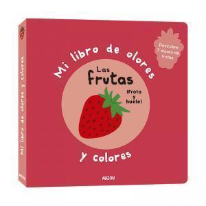 Mi libro de olores y colores: Las frutas