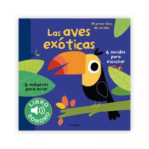 Mi primer libro de sonidos: Las aves exóticas