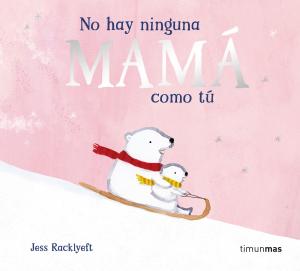 No hay ninguna mamá como tú