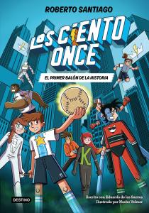Los Ciento Once 2. El primer balón de la historia
