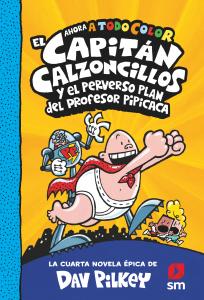 Capitán Calzoncillos a color 4: Perverso plan del profesor Pipicaca