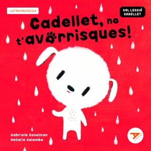 Cadellet, no t avorrisques!