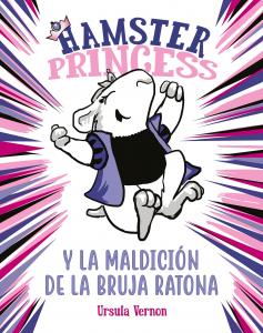 Hamster Princess y la maldición de la bruja ratona (Hamster Princess 1)
