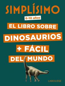 Simplísimo: El libro sobre dinosaurios más fácil del mundo