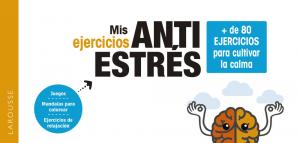 Mis ejercicios antiestrés.   de 80 ejercicios para cultivar la calma