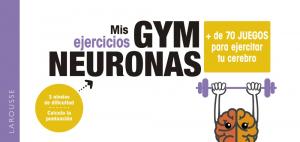 Gym neuronas.   de 70 juegos para ejercitar tu cerebro