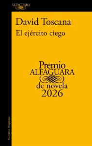El ejército ciego (Premio Alfaguara de novela 2026)