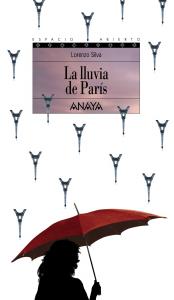 La lluvia de París (Espacio Abierto). Anaya