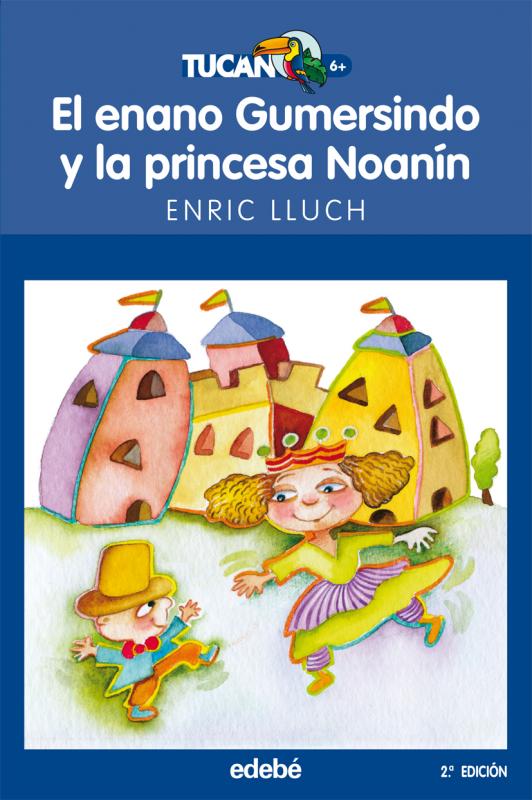 El enano Gumersindo y la princesa Noanín (Tucan 6). Edebe