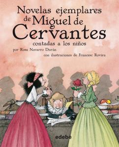 Novelas Ejemplares de Miguel de Cervantes contadas a los niños. Edebe
