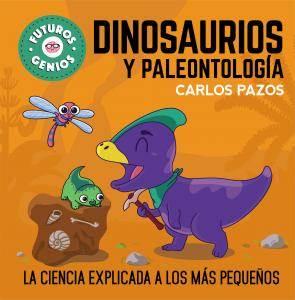 Dinosaurios y paleontología (Futuros Genios 8)