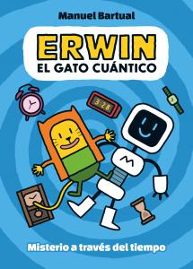 Erwin, el gato cuántico 1: Misterio a través del tiempo