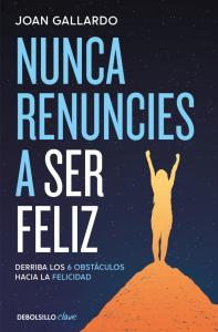 Nunca renuncies a ser feliz
