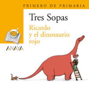 Ricardo y El Dinosaurio Rojo (Tres Sopas) Primero De Primaria. Anaya