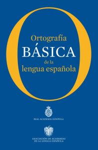 ORTOGRAFÍA BÁSICA  DE LA LENGUA ESPAÑOLA