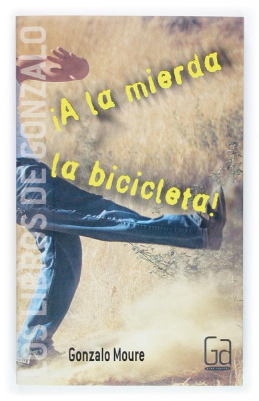 A la mierda la bicicleta (Gonzalo Moure). SM