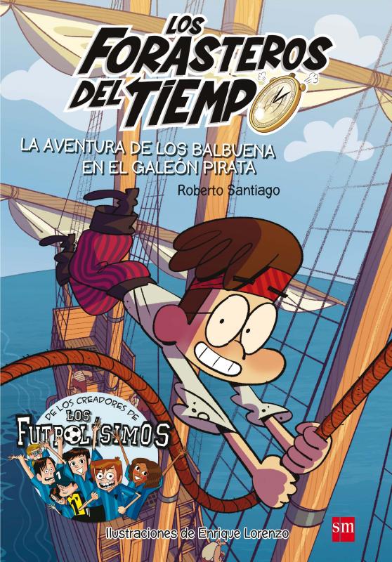 Forasteros en el Tiempo 4: La aventura de los Balbuena en el galeón pirata