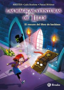 Las mágicas aventuras de Lilly 1: El rescate del libro de hechizos