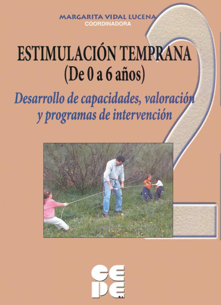 Estimulación Temprana (De 0 a 6 años). 2 Desarrollo de capacidades e intervenció