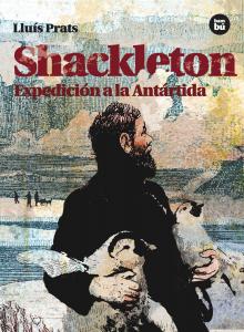 SHACKLETON,EXPEDICIÓN A LA ANTARTIDA