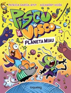 Pisco y Visco: Planeta Miau. (Soberanos del cosmos 2)
