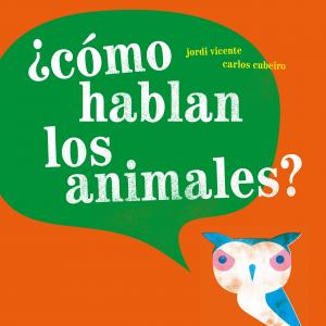 ¿Cómo hablan los animales?