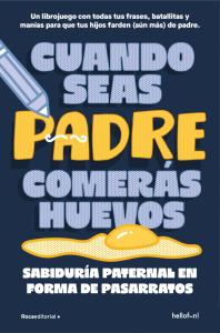 Cuando seas padre comerás huevos