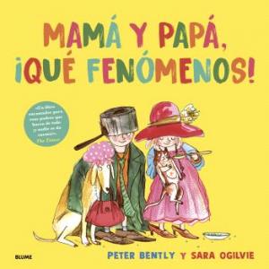 Mamá y papá, ¡qué fenómenos!