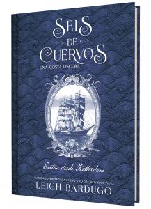 Seis de cuervos: Una costa oscura. Cartas desde Ketterdam.