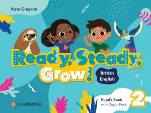 Ready, Steady, Grow! Level 2 Pupil`s Book with Digital Pack British English