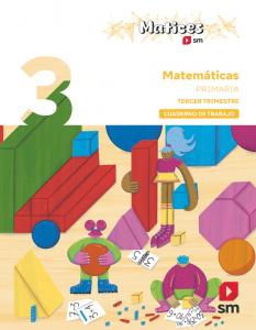 Cuaderno de Matemáticas- 3 Primaria. 3 Trimestre. Matices