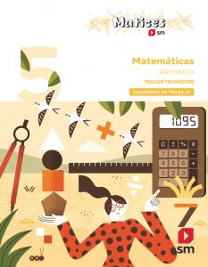 Cuaderno de Matemáticas. 5 Primaria. 3 Trimestres. Matices
