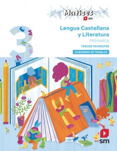 Cuaderno de Lengua Castellana y Literatura. 3 Primaria. 3 Trimestre. Matices