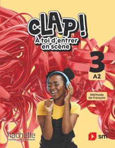 Méthode de français. 3 Secundaria. A2. Clap! À toi d entrer en scène