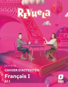 Cahier d activités. Français I. 5 Primaria. A1.1. Revuela