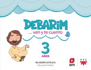 Religión Católica. 3 años. Debarim. Ven y te cuento.