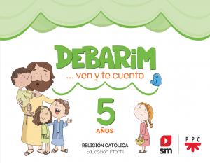 Religión Católica. 5 años. Debarim. Ven y te cuento.