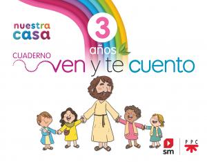 Religión Católica. 3 años. Nuestra casa. Ven y te cuento.