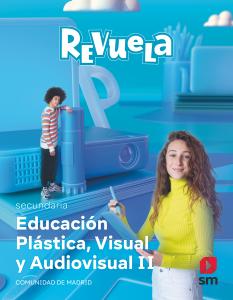 Educación Plástica, Visual y Audiovisual II. Secundaria. Revuela. Comunidad de M