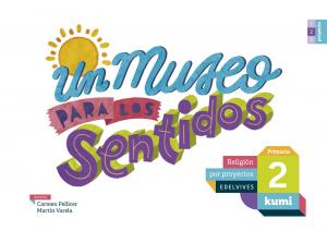 MUSEO PARA LOS SENTIDOS 2ºEP 17 KUMI (RELIGION PROYECTOS)