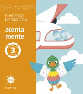 Proyecto Alas - 3 primaria. Cuaderno de bitácora - atenta mente