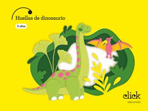 Proyecto: Click. Huellas de dinosaurio - 5 años