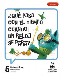 Proyecto: Viaje al centro de la curiosidad. Matemáticas 5 - Cuaderno [versión 1]