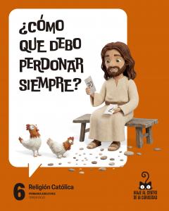 Proyecto: Viaje al centro de la curiosidad. Religión Católica 6