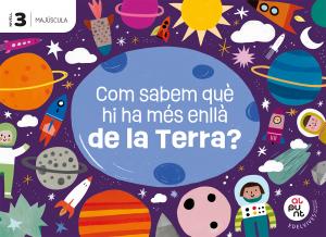 Projecte: Al punt. Com sabem què hi ha més enllà de la Terra? Nivell 3 [majúscul