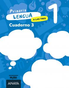 Lengua 1. A las tres. Cuaderno 3